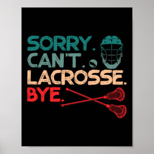 Sorry Can't Lacrosse by Lacrosse Ball Sports Liebe Poster