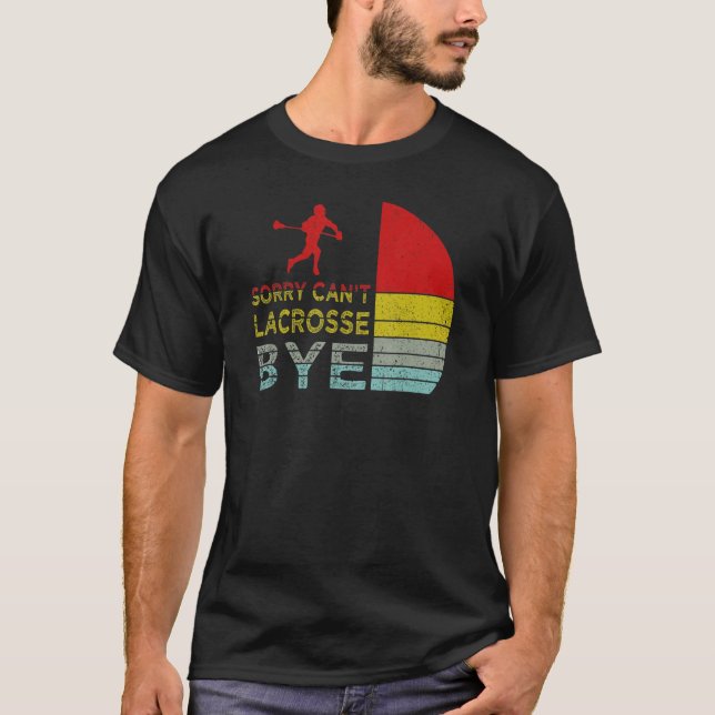 Sorry Can't Lacrosse Bye Funny Lacrosse Player ret T-Shirt (Vorderseite)