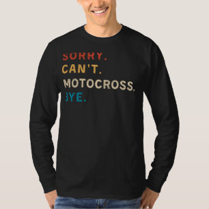 Sorry Cant Motocross Bye Funny T-Shirt für Motoc