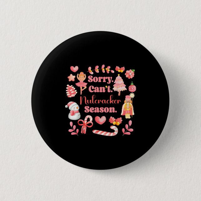 Sorry Can't Nutcracker Season Christmas Ballet Nk  Button (Vorderseite)