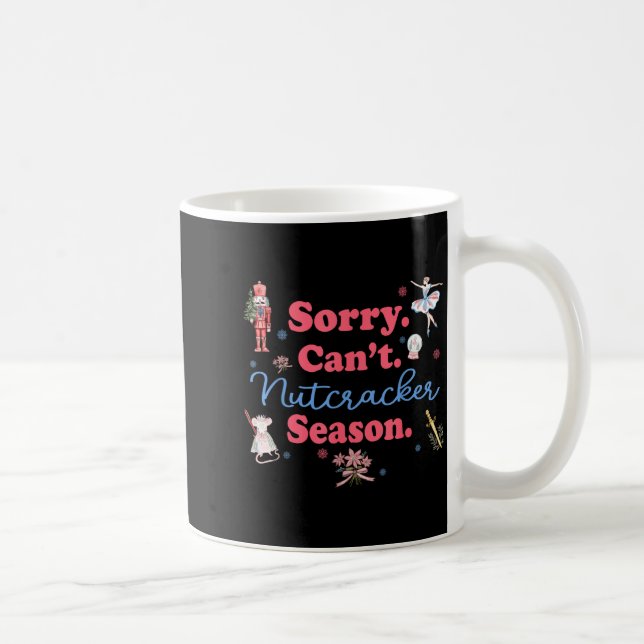 Sorry Can't Nutcracker Season Holiday Merry Christ Kaffeetasse (Rechts)