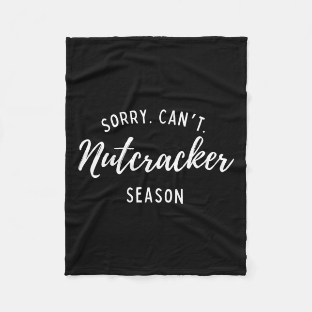 Sorry Can't Nutcracker Weihnachtsfeiertage Weihnac Fleecedecke (Vorderseite)