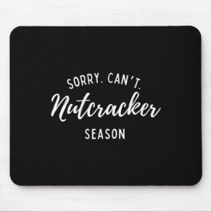 Sorry Can't Nutcracker Weihnachtsfeiertage Weihnac Mousepad