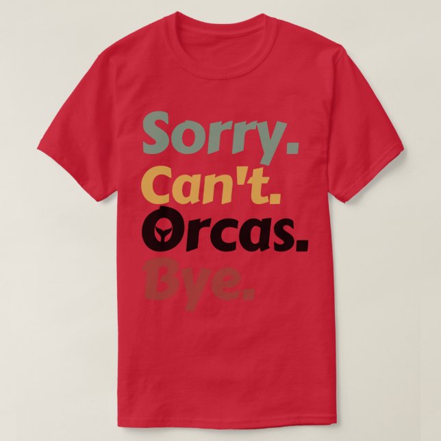 Sorry Cant Orcas Bye 15 T-Shirt (Design vorne)