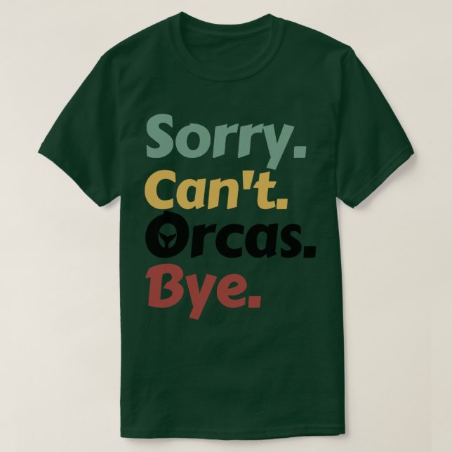 Sorry Cant Orcas Bye 15 T-Shirt (Design vorne)