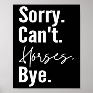 Sorry Cant Pferde Bye Funny Pferde Reitstrecke Hor Poster