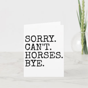 Sorry Cant Pferde Bye Funny Racing Women Karte