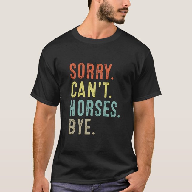 Sorry Cant Pferde Bye Funny Riding Reittiere T-Shirt (Vorderseite)