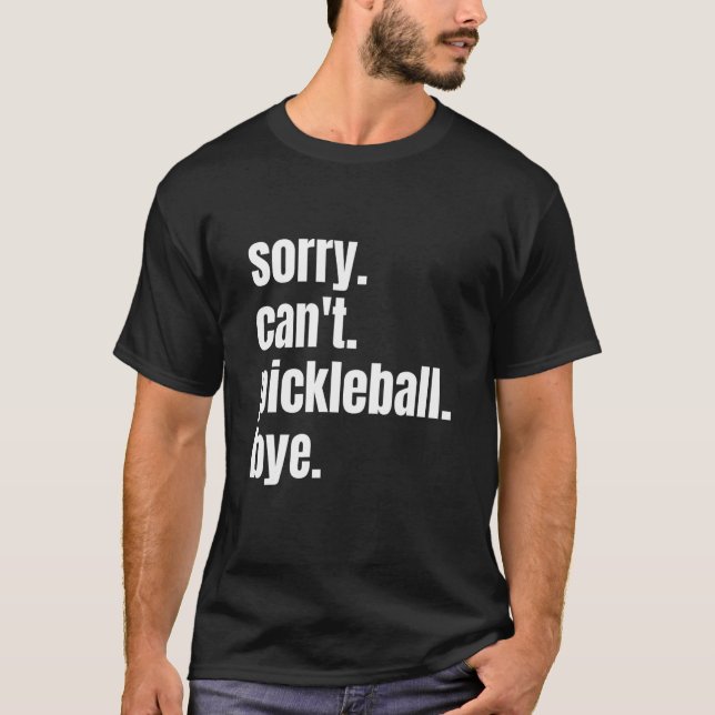 Sorry Can't Pickleball by Funny Pickleball Player T-Shirt (Vorderseite)