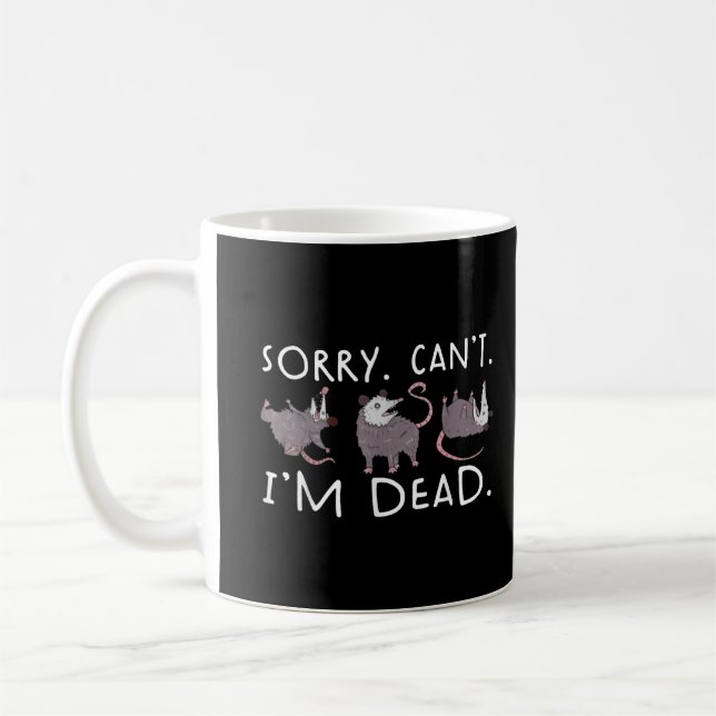 Sorry Can't possum Dead Funny Opossum Fake Death T Kaffeetasse (Links)