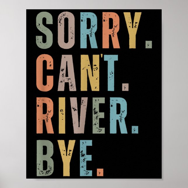 Sorry Can't River Bye, River Vibes, River Boating  Poster (Vorne)