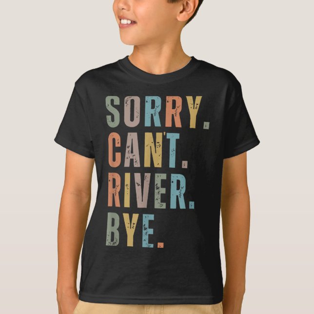 Sorry Can't River Bye, River Vibes, River Boating  T-Shirt (Vorderseite)