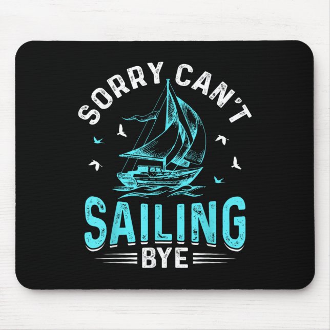 Sorry Can't, Sailing Bye  Mousepad (Vorne)
