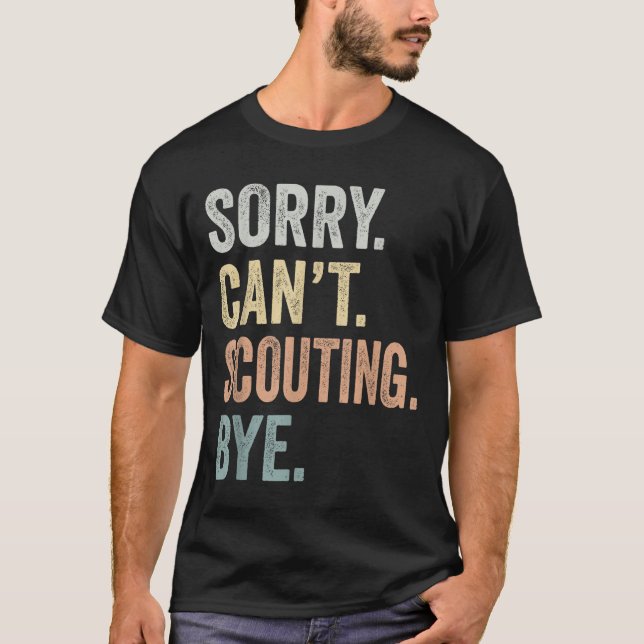 Sorry Can't Scouting Bye Funny Scouting Lovers  T-Shirt (Vorderseite)