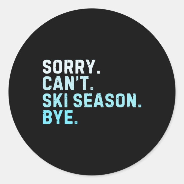 Sorry Can't Ski Saison by Funny Ski Liebe Winte Runder Aufkleber (Vorderseite)
