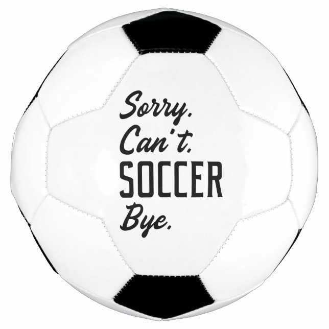 Sorry Can't Soccer Bye Fußball (Vorderseite)