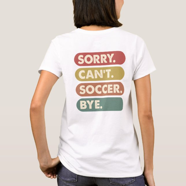 Sorry Can't Soccer T-Shirt (Rückseite)