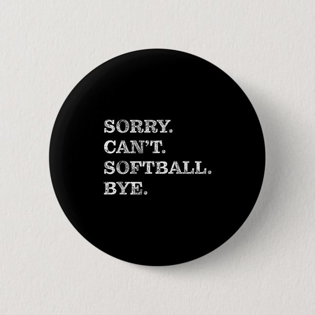 Sorry Can't Softball Bye - Funny  Button (Vorderseite)