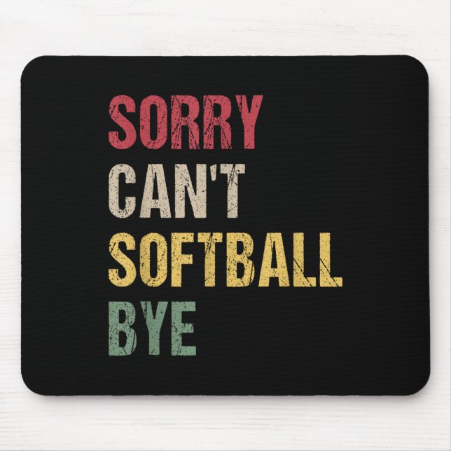Sorry Can't Softball Bye  Mousepad (Vorne)