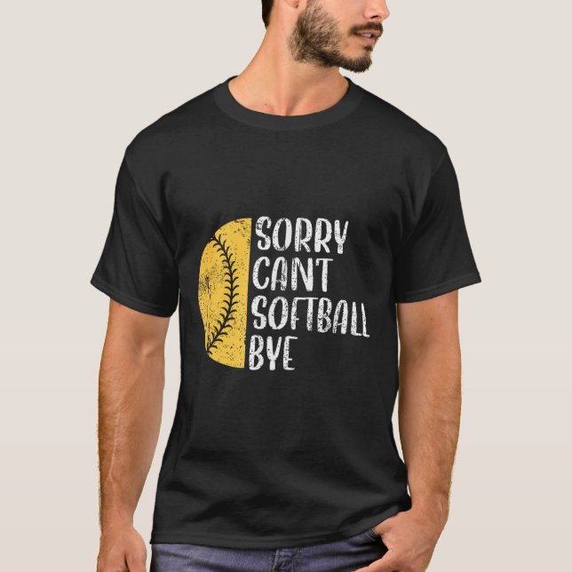 Sorry Can't Softball Bye Softball Player  T-Shirt (Vorderseite)