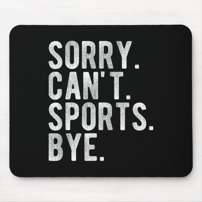 Sorry Can't Srts Bye  Mousepad (Vorne)