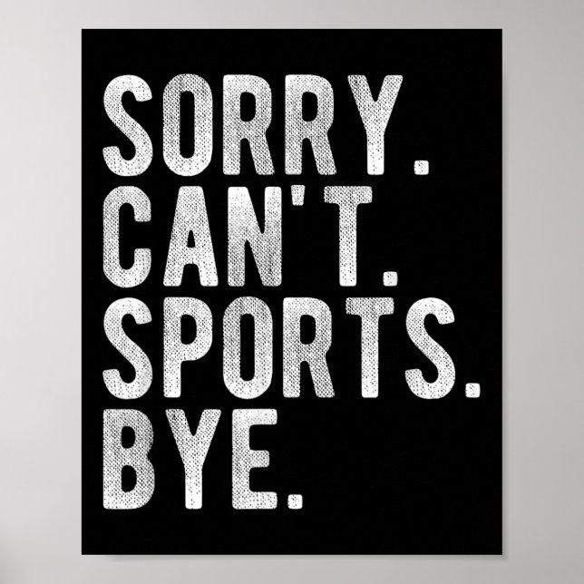 Sorry Can't Srts Bye  Poster (Vorne)