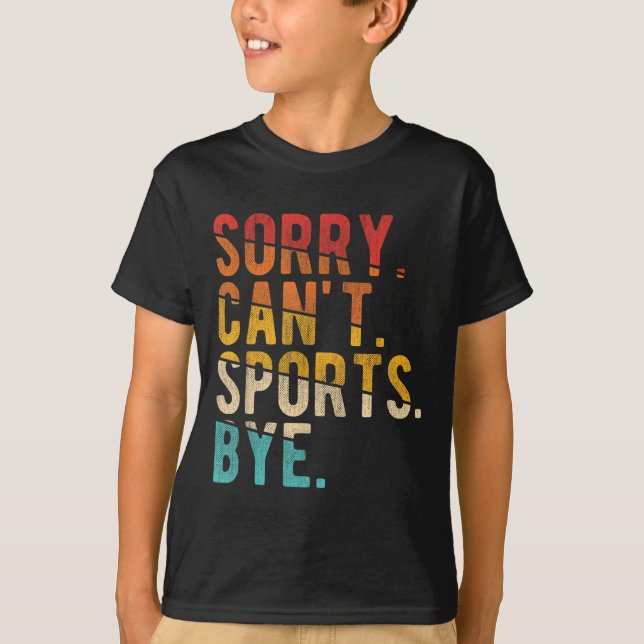 Sorry Can't Srts Bye  T-Shirt (Vorderseite)
