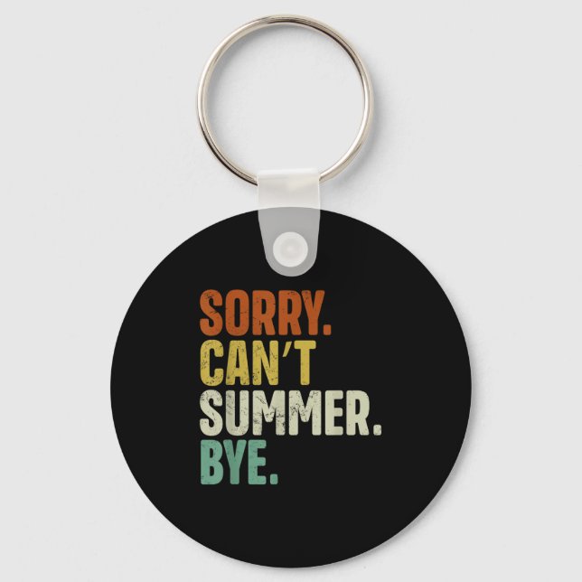 Sorry Can't Summer Bye Funny Design  Schlüsselanhänger (Vorderseite)