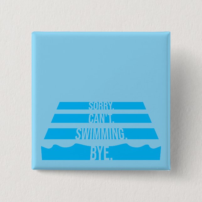 Sorry Can't Swimming Bye Funny Excuse Quote Button (Vorderseite)