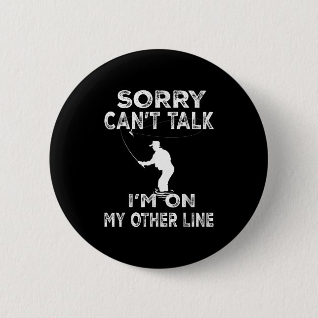 Sorry Can't Talk I'm On Another Line - Funny Fishi Button (Vorderseite)