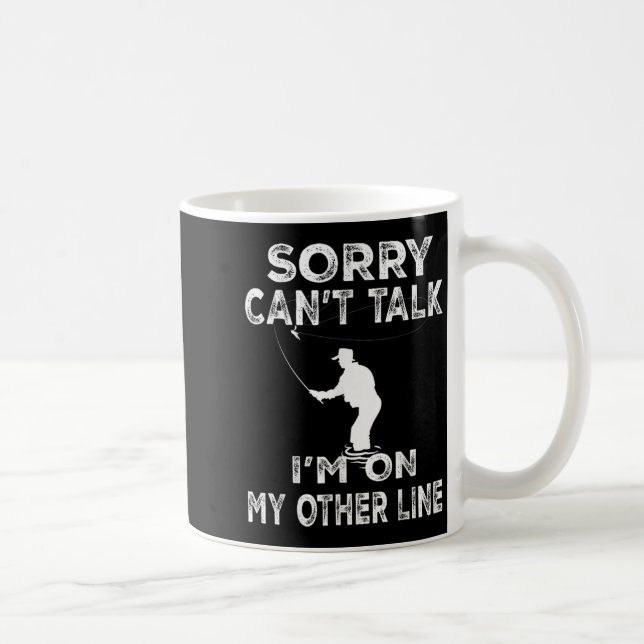 Sorry Can't Talk I'm On Another Line - Funny Fishi Kaffeetasse (Rechts)