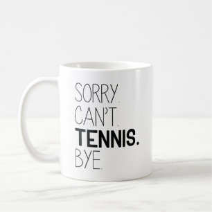 Sorry Can't Tennis Bye Kaffeetasse