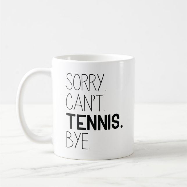 Sorry Can't Tennis Bye Kaffeetasse (Links)