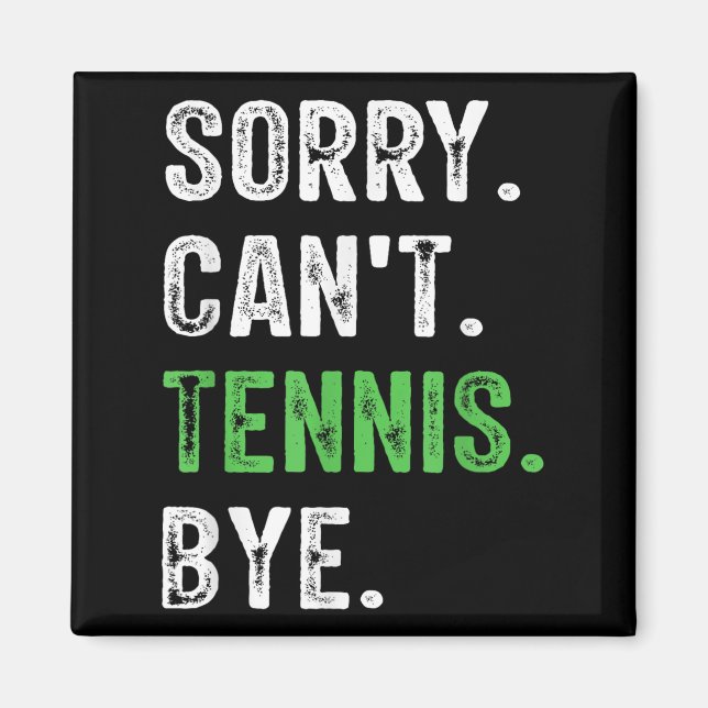 Sorry Can't Tennis Bye  Magnet (Vorne)