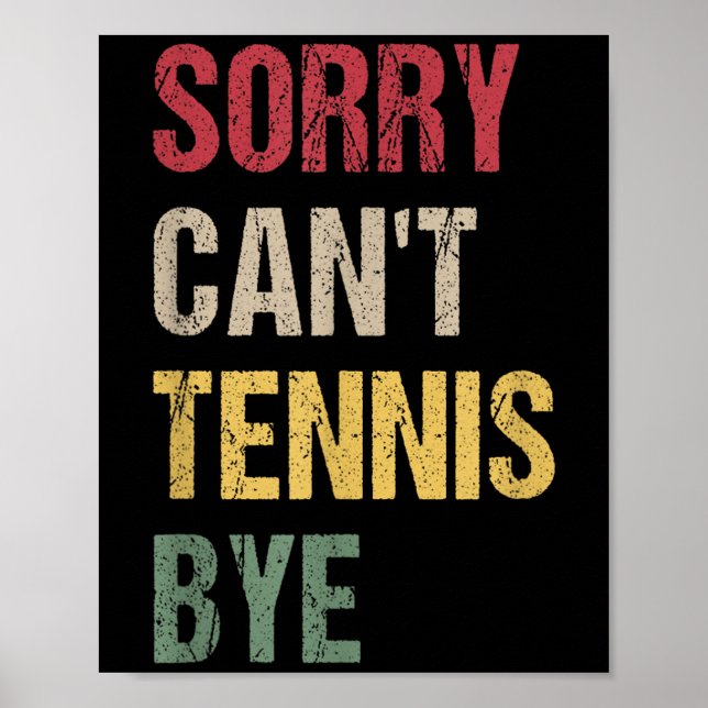 Sorry Can't Tennis Bye  Poster (Vorne)