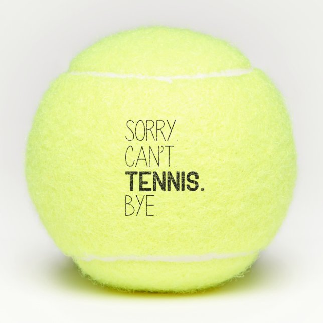 Sorry Can't Tennis Bye Tennisbälle (Vorderseite)