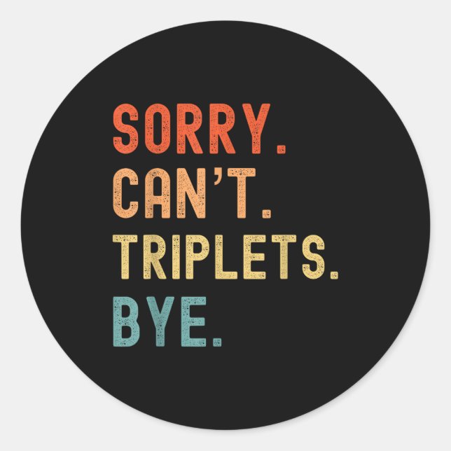 Sorry Cant Triplets Bye Busy Tired Parents Toddler Runder Aufkleber (Vorderseite)