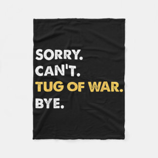 Sorry Cant Tug-of-war by Funny Tug-of-war Fleecedecke