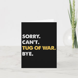 Sorry Cant Tug-of-war by Funny Tug-of-war Karte