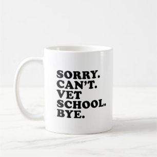 Sorry Cant Vet School Funny Veterinary School Kaffeetasse