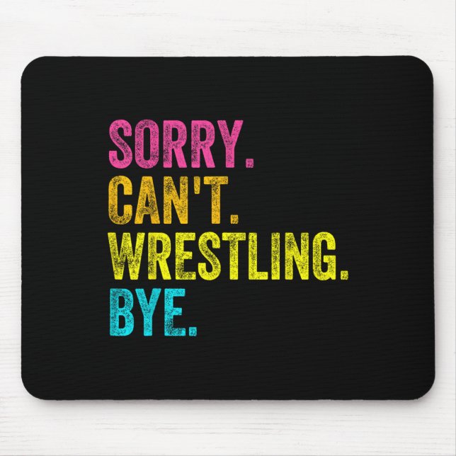Sorry Can't Wrestling Bye Teacher Student Funny Wr Mousepad (Vorne)
