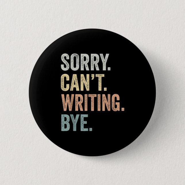 Sorry Can't Writing Bye Funny Writing Lovers  Button (Vorderseite)