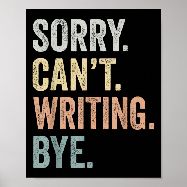 Sorry Can't Writing Bye Funny Writing Lovers  Poster (Vorne)
