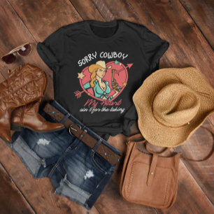 Sorry Cowboy My Heart ist nicht für die Aufnahme T-Shirt