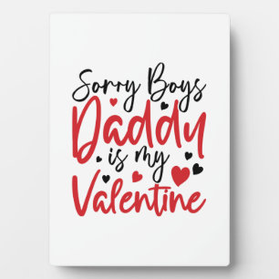 Sorry Daddy ist mein Valentine Fotoplatte