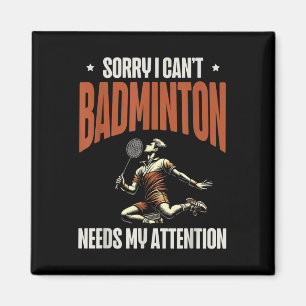 Sorry, dass ich Badminton meine Aufmerksamkeit bra Magnet
