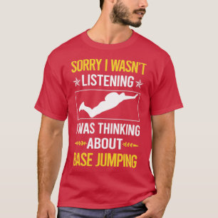 Sorry, dass ich nicht hören Base Jumping T-Shirt