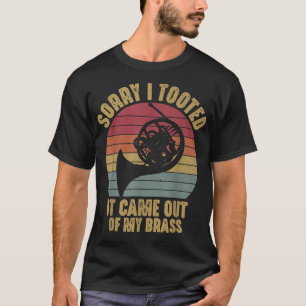 Sorry, dass ich Tooot Französisch Horn Funny Music T-Shirt