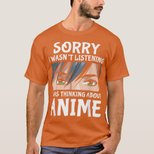 Sorry, dass ich über Anime Otaku Anime Merch nachd T-Shirt