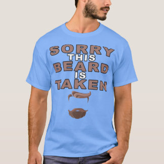 Sorry Dieser Bart ist genommen5 T-Shirt